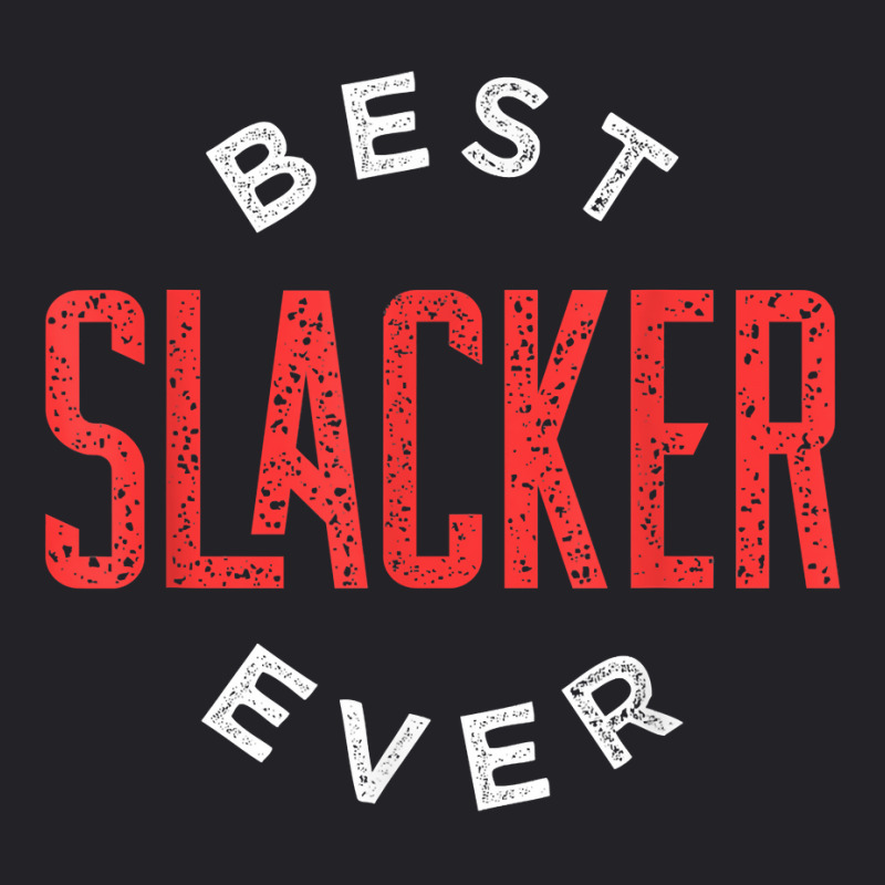 Best Slacker Ever T Shirt Youth Tee by chomibe | Artistshot