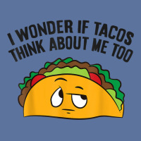 I Wonder If Tacos Think Bout Me Too T Shirt Lightweight Hoodie | Artistshot