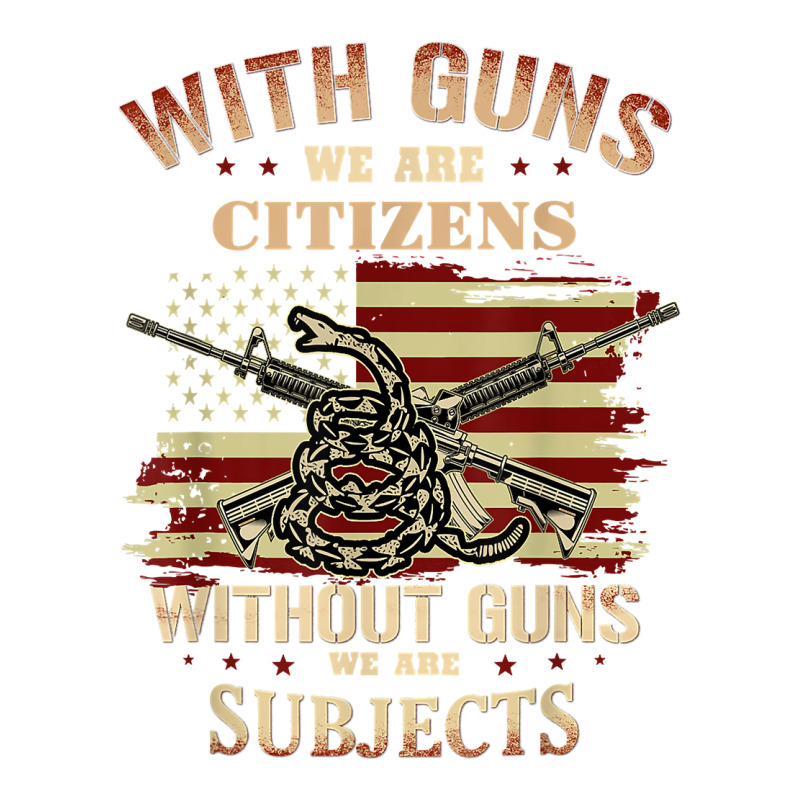 With Guns We Are Citizens Without Guns We Are Subjects T Shirt Youth Sweatshirt | Artistshot