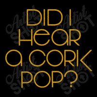 I Did Hear A Cork Pop Baby Tee | Artistshot