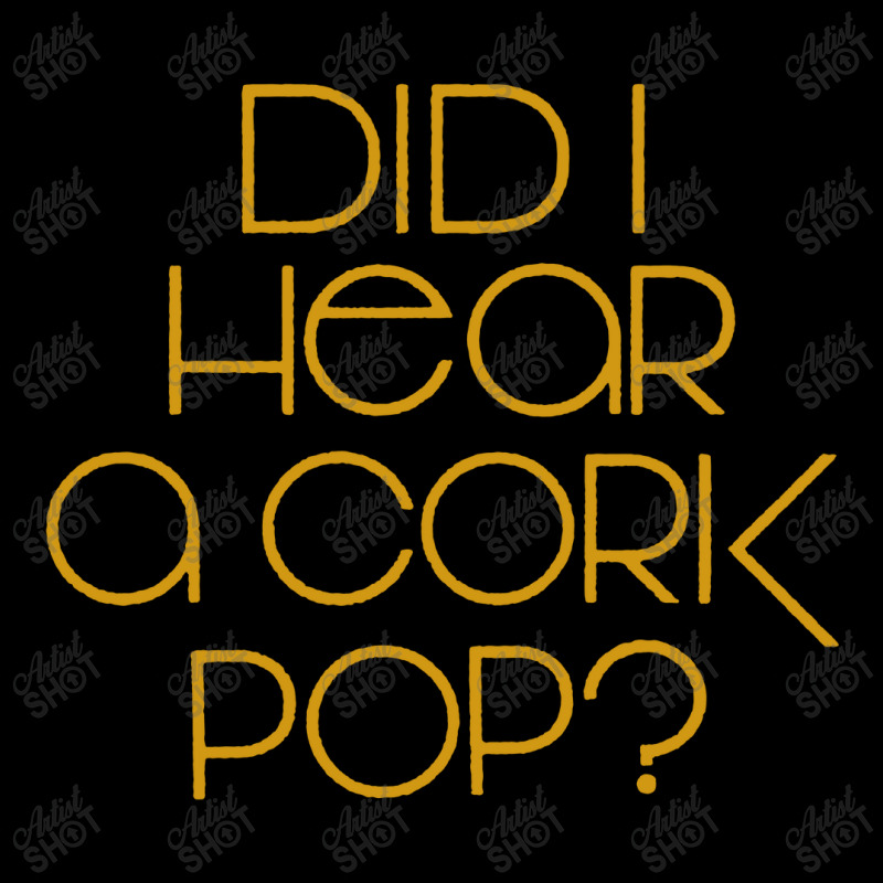 I Did Hear A Cork Pop Baby Tee | Artistshot