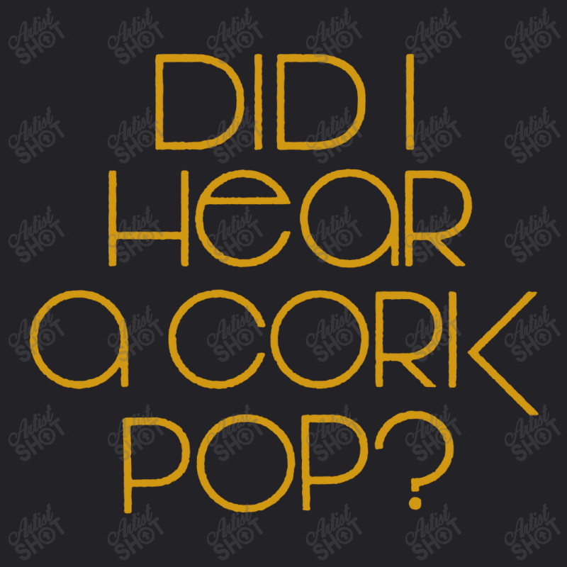 I Did Hear A Cork Pop Youth Tee | Artistshot