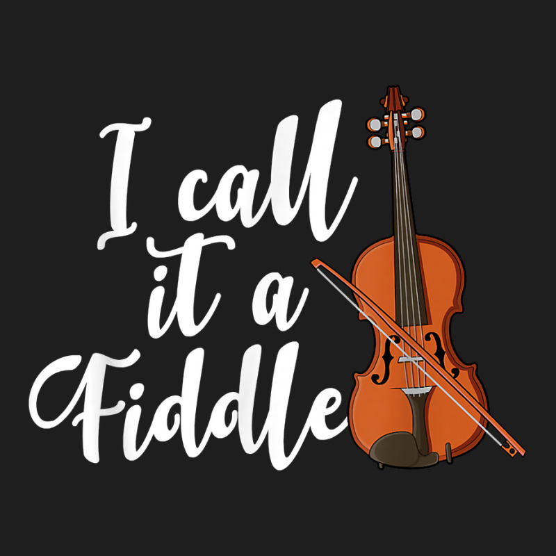 I Call It A Fiddle Violin Music Country Instrument T Shirt Classic T-shirt by luckenbg | Artistshot