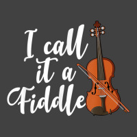 I Call It A Fiddle Violin Music Country Instrument T Shirt Vintage T-shirt | Artistshot