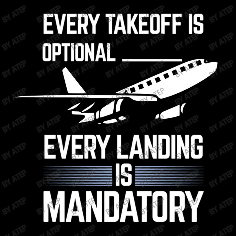 Custom Pilot Saying, Airplane Every Takeoff Is Optional Every Landing ...