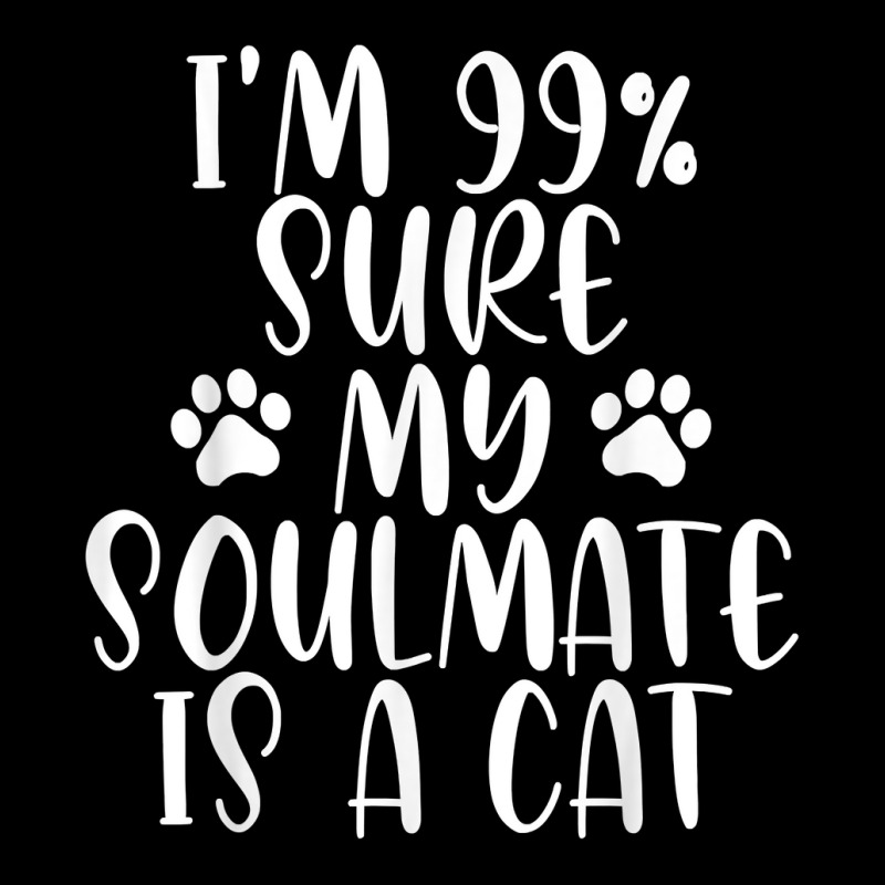 I'm 99 Sure My Soulmate Is A Cat  Funny Saying Cat Lovers T Shirt Toddler Sweatshirt by delredske | Artistshot