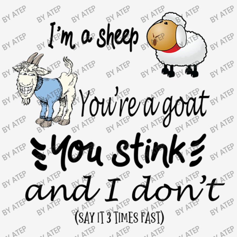 Custom Sheep And Goat Tongue Twister Saying I'm A Sheep You're A Goat ...
