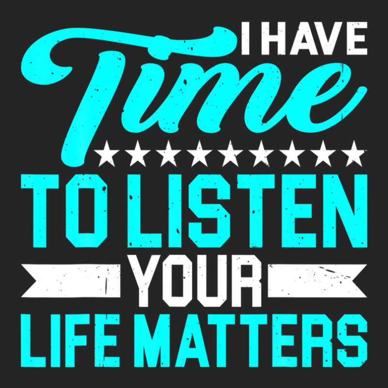 I Have Time To Listen, Your Life Matters - Unisex Hoodie by hyskovoyc | Artistshot