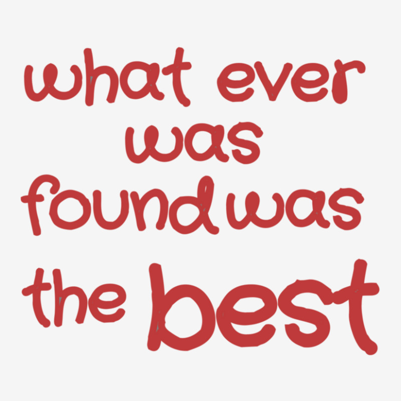 What Ever Was Found Was The Best 15 Oz Coffee Mug | Artistshot