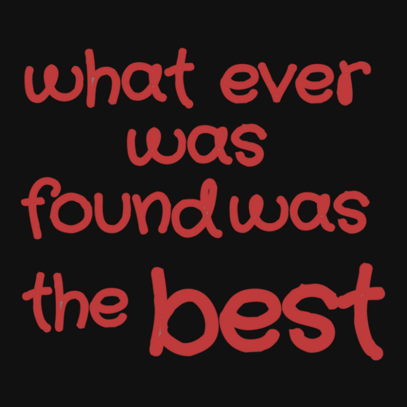 What Ever Was Found Was The Best Mousepad | Artistshot