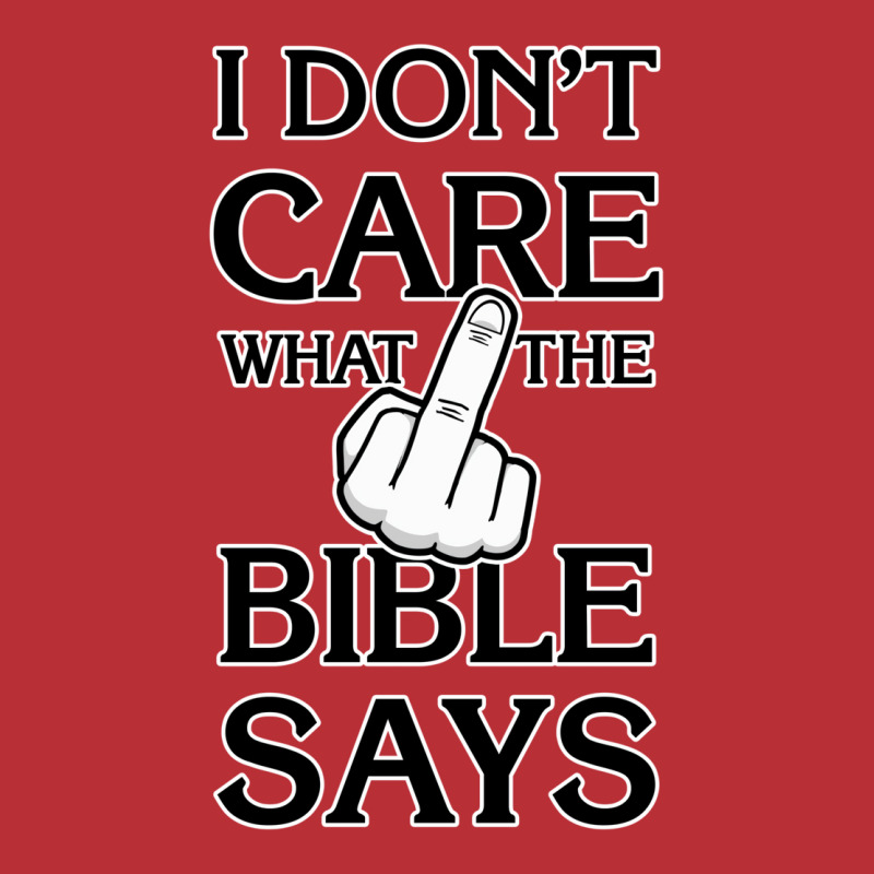 I Don't Care What The Bible Says T-shirt | Artistshot