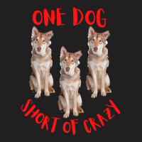 One Dog Short Of Crazy T  Shirtone Dog Short Of Crazy T  Shirt T-shirt | Artistshot