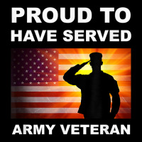 Proud To Have Served, Army Veteran, Combat Vet, Military T Shirt Graphic T-shirt | Artistshot