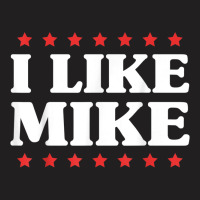 I Like Mike  - Shirt With Funny Fun Sayings T-shirt | Artistshot