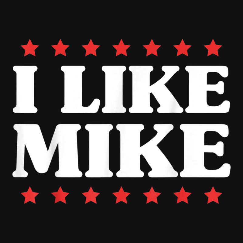 I Like Mike  - Shirt With Funny Fun Sayings Graphic T-shirt | Artistshot