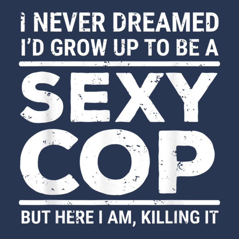 I Never Dreamed Sexy Cop Funny Police Men Denim Jacket | Artistshot