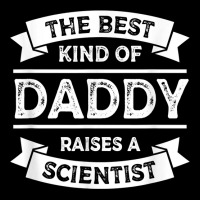 The Best Kind Of Daddy Raises A Scientist Father's Day T Shirt Pocket T-shirt | Artistshot