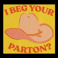 I Beg Your Parton 5 Long Sleeve Shirts | Artistshot