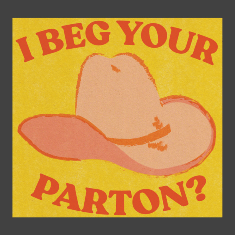 I Beg Your Parton 5 Vintage T-shirt | Artistshot