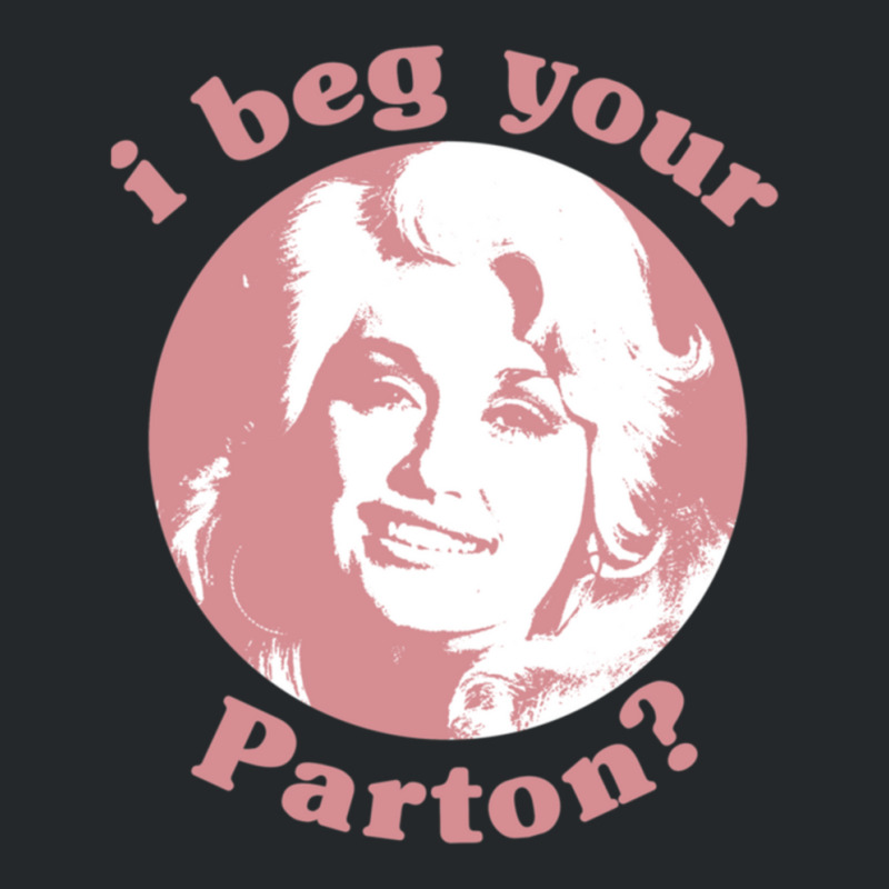 I Beg Your Parton Crewneck Sweatshirt | Artistshot