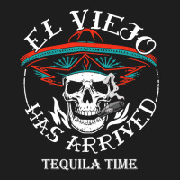 El Viejo Has Arrived Tequila Time Vintage Classic T-shirt | Artistshot