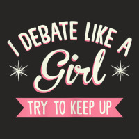 Womens I Debate Like A Girl Debate Arguments Speaking Speech T Shirt Ladies Fitted T-shirt | Artistshot