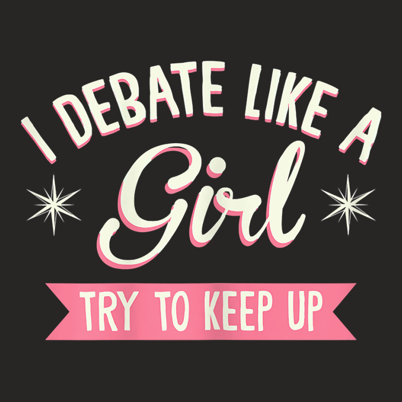 Womens I Debate Like A Girl Debate Arguments Speaking Speech T Shirt Ladies Fitted T-Shirt by genousuv | Artistshot