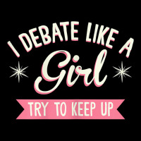 Womens I Debate Like A Girl Debate Arguments Speaking Speech T Shirt Legging | Artistshot