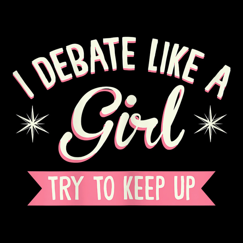 Womens I Debate Like A Girl Debate Arguments Speaking Speech T Shirt Legging by genousuv | Artistshot