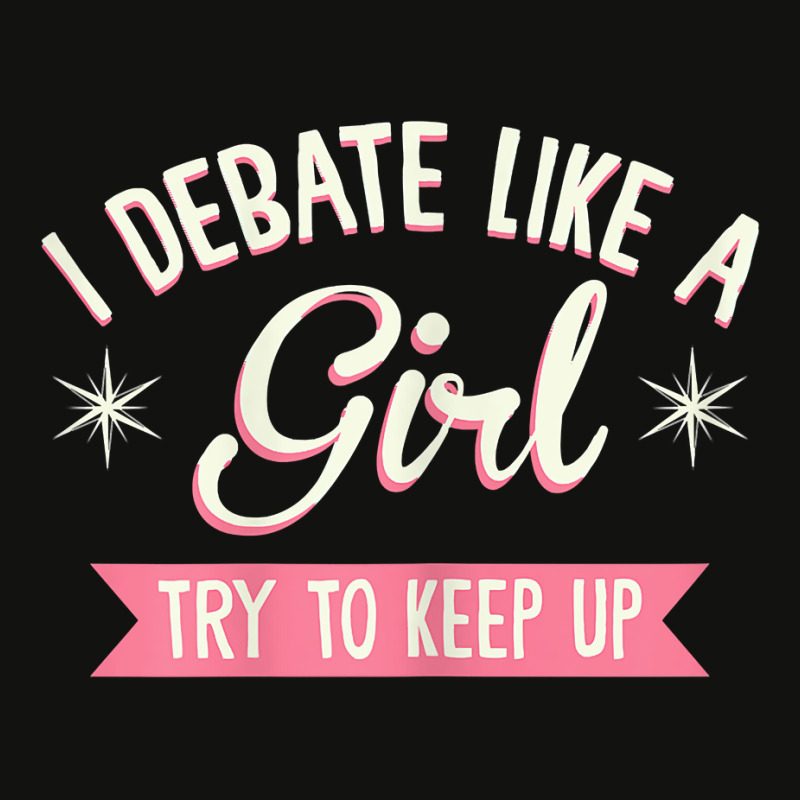 Womens I Debate Like A Girl Debate Arguments Speaking Speech T Shirt Scorecard Crop Tee by genousuv | Artistshot