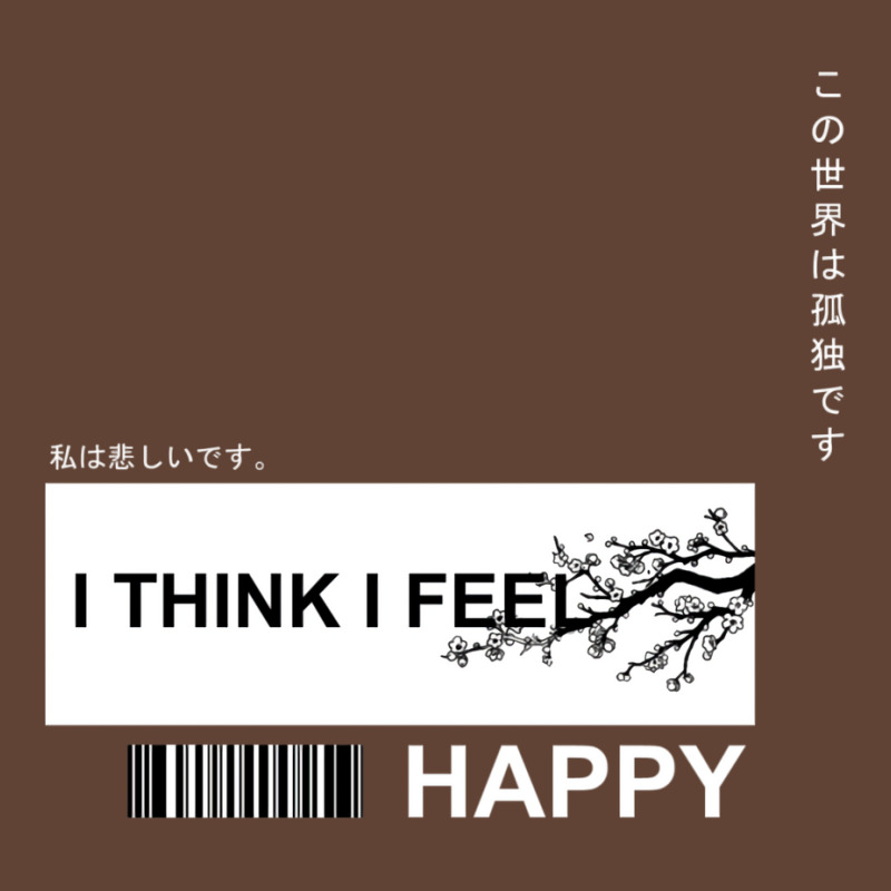 I Think I Feel Happy T-shirt | Artistshot