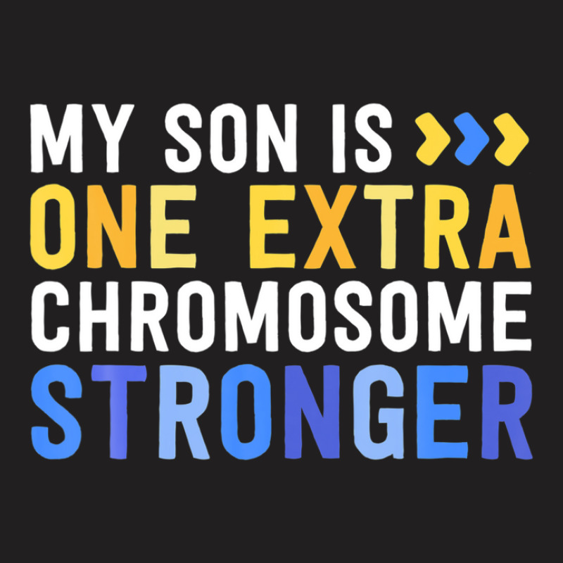 Family Down Syndrome Awareness My Son One Extra Chromosome T-shirt | Artistshot