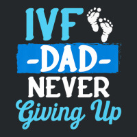 Ivf Survivor Warrior Dad Transfer Day Infertility Crewneck Sweatshirt | Artistshot