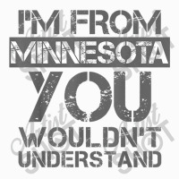 I'm From Minnesota You Wouldn't Understand Coffee Mug | Artistshot