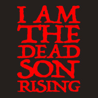 I Am The Dead Son Rising   1 Tank Top | Artistshot