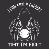 Funny Crystal Ball Prediction I'm Right Argument T Shirt Vintage Hoodie | Artistshot