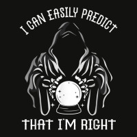 Funny Crystal Ball Prediction I'm Right Argument T Shirt Scorecard Crop Tee | Artistshot