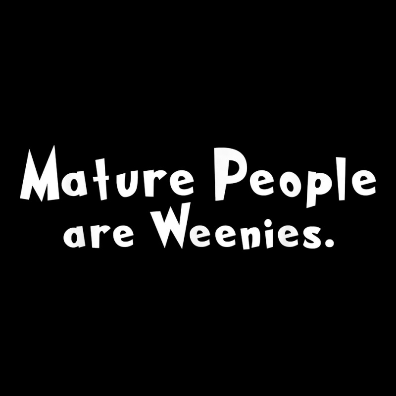 Funny Mature People Are Weenies T Shirt Unisex Jogger by linbere | Artistshot