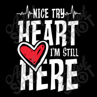 Heartbeat,nice Try Heart I'm Still Here Zipper Hoodie | Artistshot