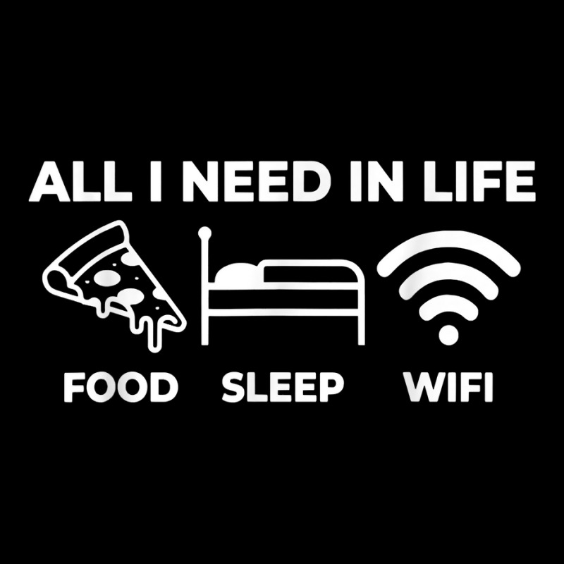 All I Need In Life Food Sleep Wifi Funny Computer Phone Joke T Shirt Adjustable Cap | Artistshot