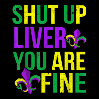 Funny Mardi Gras Parade Outfit   Shut Up Liver Youre Fine T Shirt Youth Jogger | Artistshot