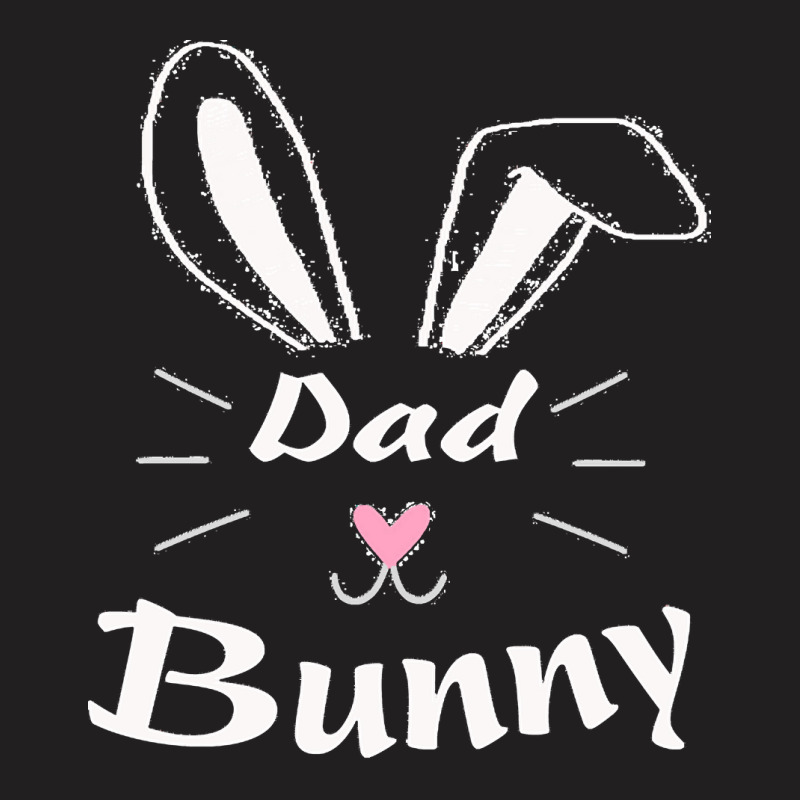 Easter Day T  Shirt Dad Bunny T  Shirt T-Shirt by larmstrong437 | Artistshot