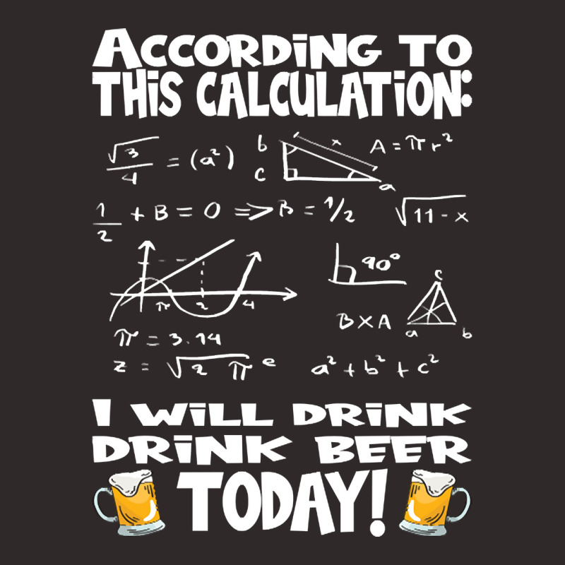 Hot Trend According To This Calculation, I Drink Beer Racerback Tank by dangduy2 | Artistshot