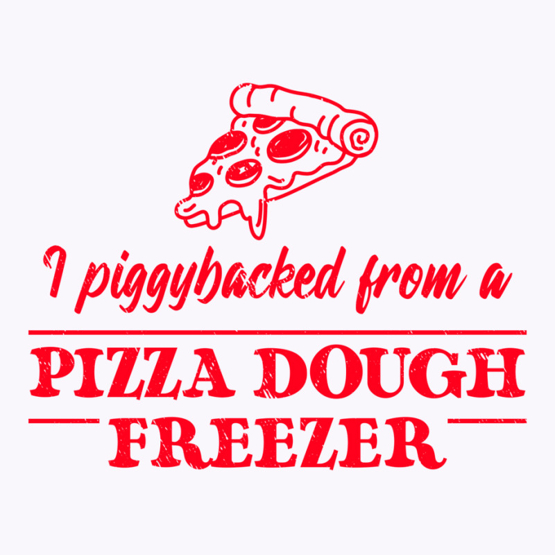 Piggybacked From A Pizza Dough Freezer Tank Top by plakajkatiiel | Artistshot