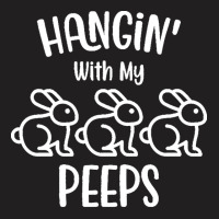 Easter Day T  Shirt H A N Gi N' With My P E E P S   Easter Day Gift T T-shirt | Artistshot