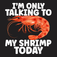 Cute Shrimp Design For Shrimp Lover Seafood Cool Crustacean T Shirt T-shirt | Artistshot