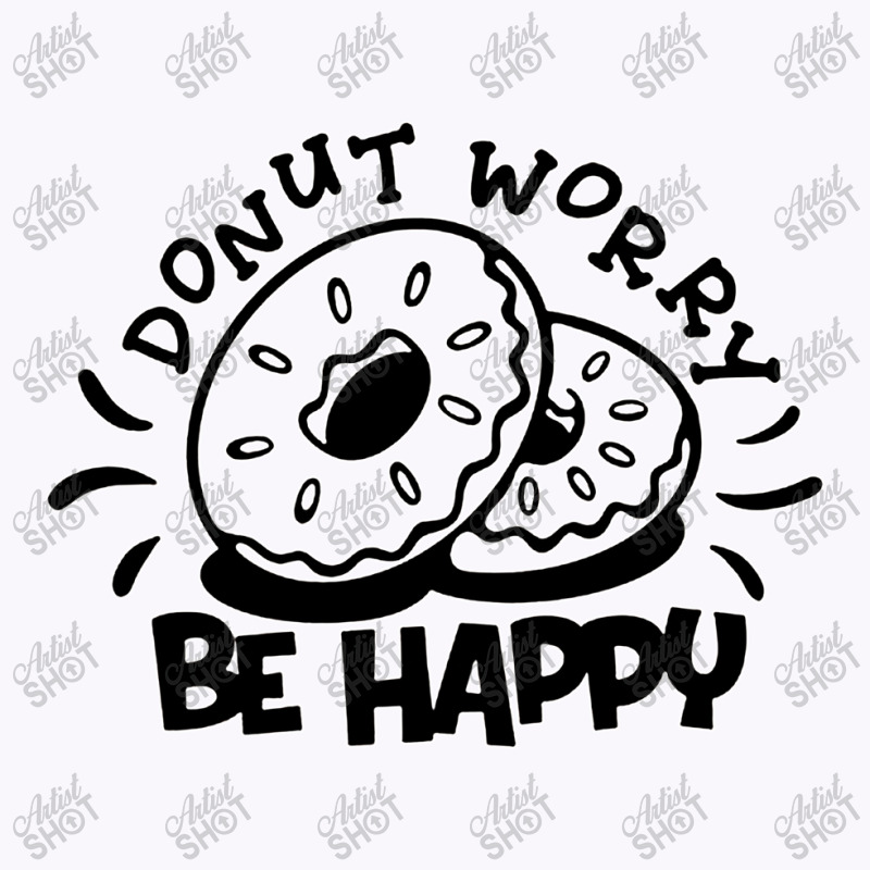 Donut Worry Be Happy Tank Top by arthabejo99 | Artistshot