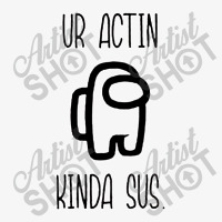 Acting Kinda Sus Ladies Fitted T-shirt | Artistshot