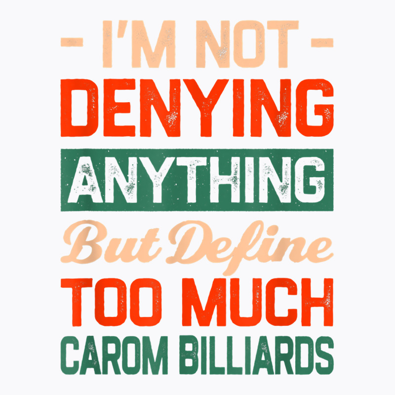 Define Too Much Carom Billiards Funny Artistic Billiards T Shirt T-shirt | Artistshot