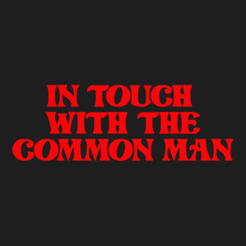 In Touch With The Common Man Classic T-shirt by ardylanda | Artistshot